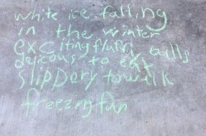 White ice falling in the winter exciting fluffy balls delicious to eat slippery to walk freezing fun. --Tyler